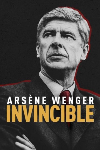 دانلود مستند Arsene Wenger: Invincible 2021
