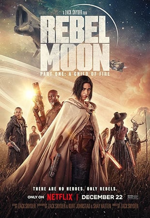 دانلود فیلم Rebel Moon – Part One: A Child of Fire 2023 ماه سرکش